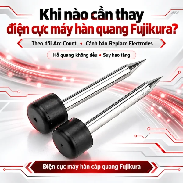 Điện cực máy hàn cáp quang Fujikura 12s 21s 50s 60s 70s