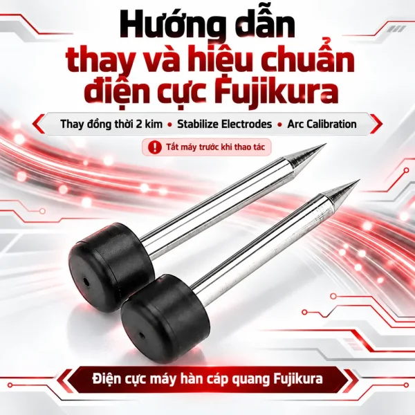 Điện cực máy hàn cáp quang Fujikura 12s 21s 50s 60s 70s