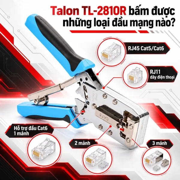 Kìm bấm mạng Talon TL-2810R Cat6: Hỗ trợ RJ45, RJ11 và đầu ba mảnh