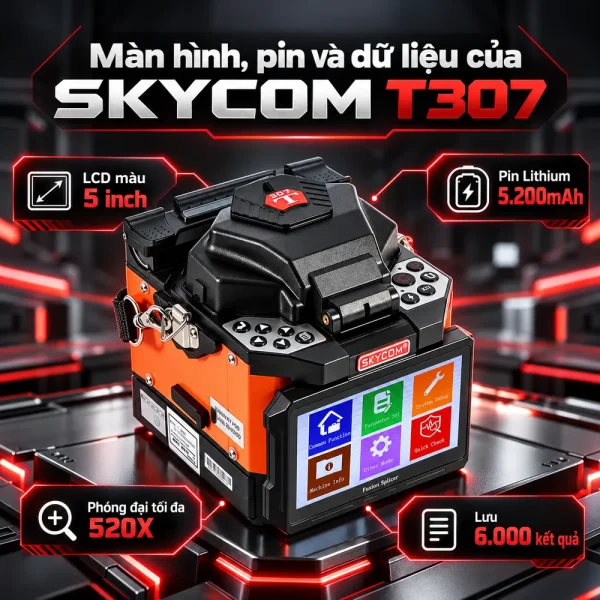 Máy hàn cáp quang SKYCOM T307 – Căn chỉnh lõi, hàn nhanh 6 giây