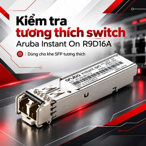 Module quang Aruba Instant On 1G SFP LC SX 500m OM2 MMF – R9D16A