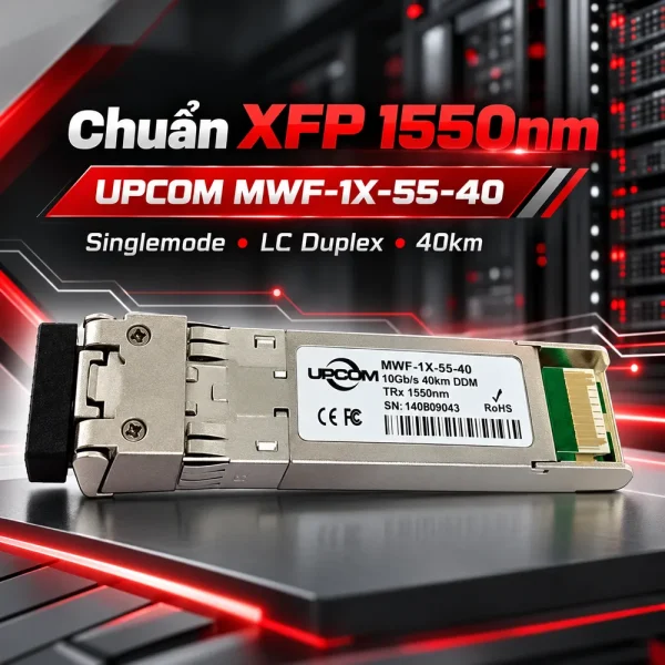 Module quang SFP+ 10Gb/s 40Km UPCOM MWF-1X-55-40