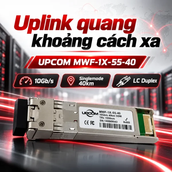 Module quang SFP+ 10Gb/s 40Km UPCOM MWF-1X-55-40